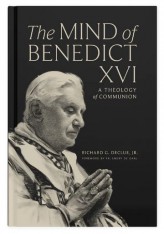 The Mind of Benedict XVI:  A Theology of Communion